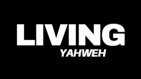 LIVING YAHWEH